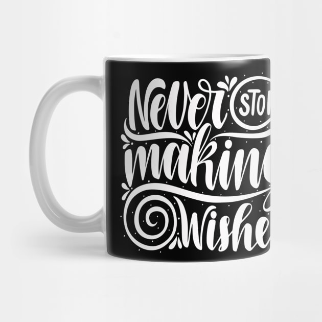 Never Stop Making Wishes Motivational Inspirational Quotes in Text Art Design For Minimalism and   Scandinavian concept by familycuteycom